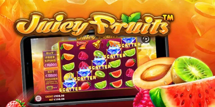 Trik Slot Juicy Fruits Supaya Menang Terus Tanpa Henti